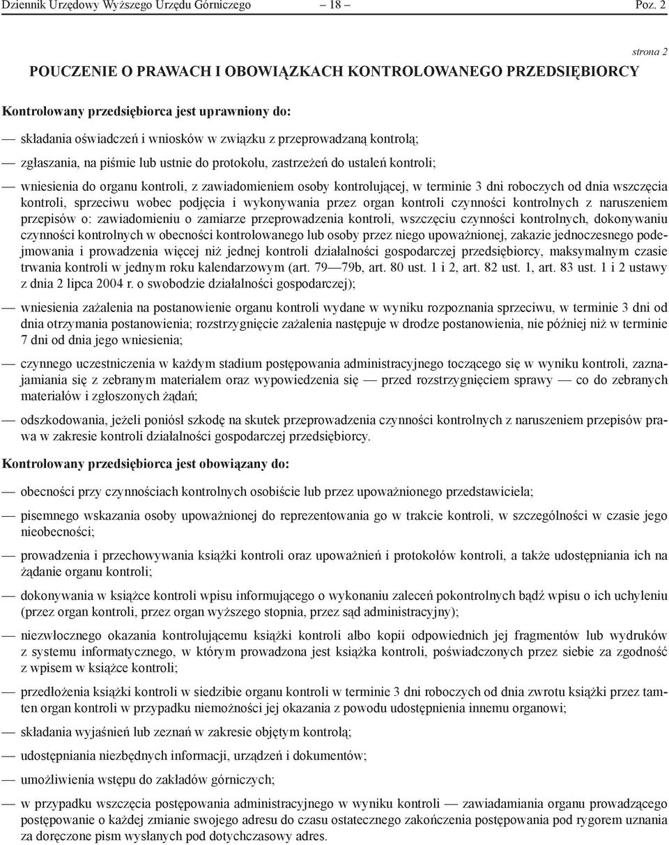 zgłaszania, na piśmie lub ustnie do protokołu, zastrzeżeń do ustaleń kontroli; wniesienia do organu kontroli, z zawiadomieniem osoby kontrolującej, w terminie 3 dni roboczych od dnia wszczęcia