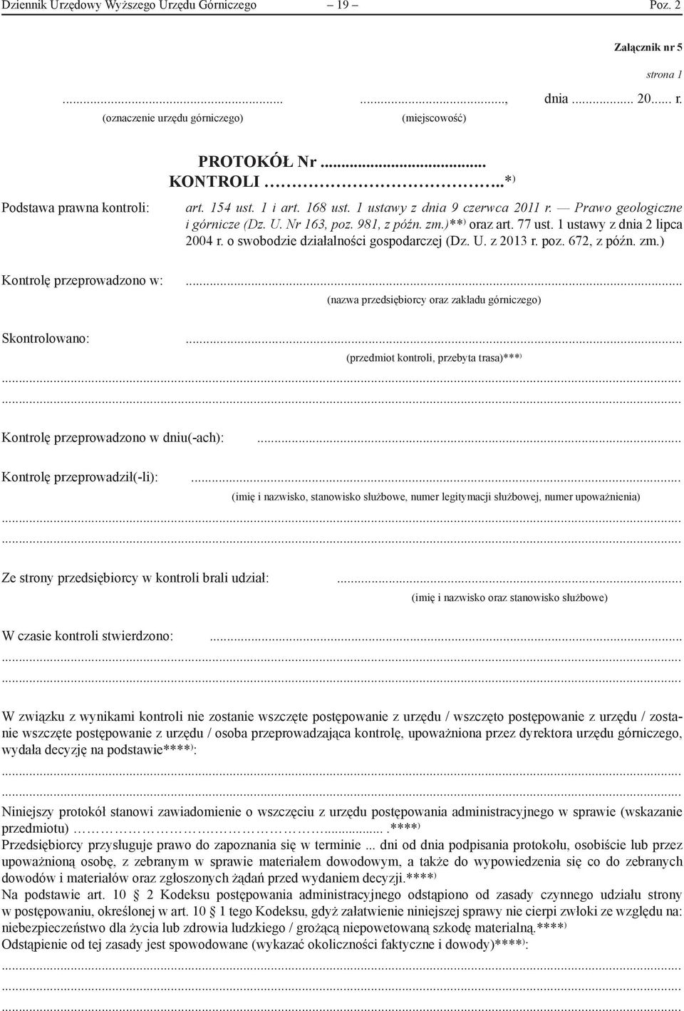 1 ustawy z dnia 2 lipca 2004 r. o swobodzie działalności gospodarczej (Dz. U. z 2013 r. poz. 672, z późn. zm.) Kontrolę przeprowadzono w:.