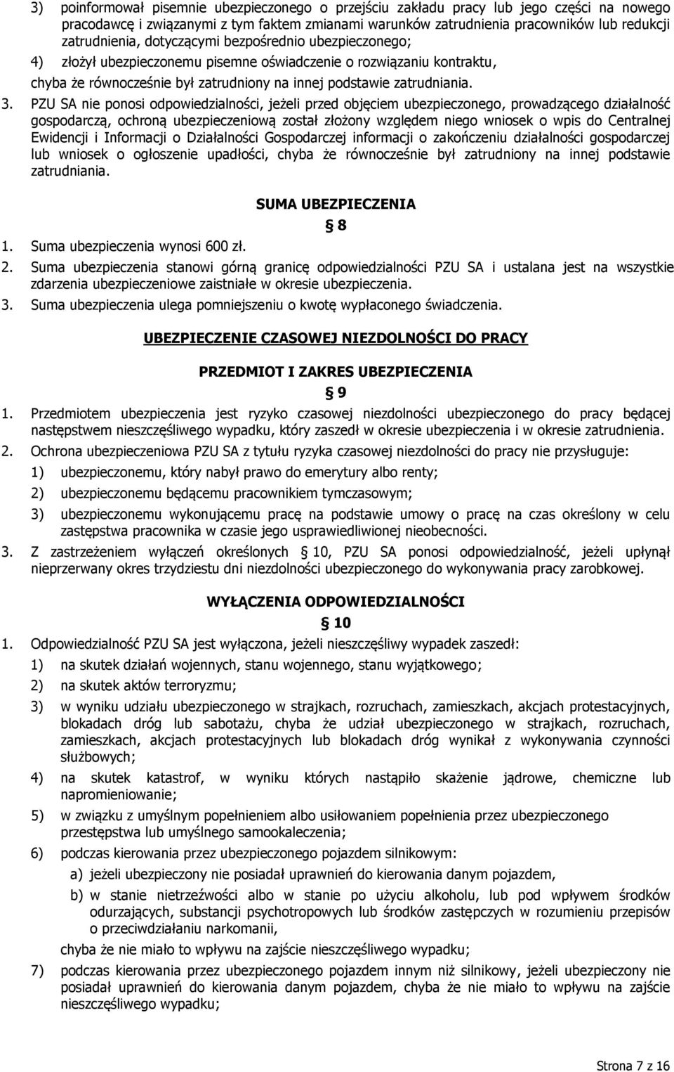 PZU SA nie ponosi odpowiedzialności, jeżeli przed objęciem ubezpieczonego, prowadzącego działalność gospodarczą, ochroną ubezpieczeniową został złożony względem niego wniosek o wpis do Centralnej