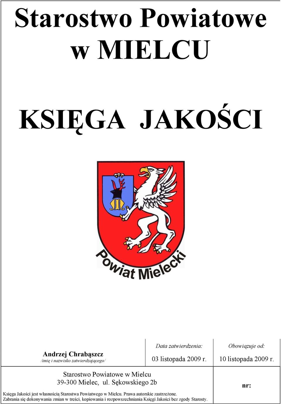 Sękowskiego b Księga Jakości jest własnością Starostwa Powiatwego w Mielcu.