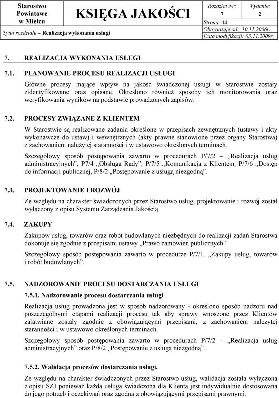 Określono również sposoby ich monitorowania oraz weryfikowania wyników na podstawie prowadzonych zapisów. 7.