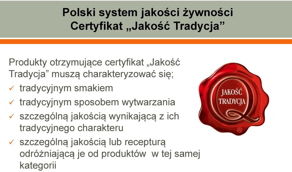 tradycyjnym sposobem wytwarzania szczególną jakością wynikającą z ich tradycyjnego