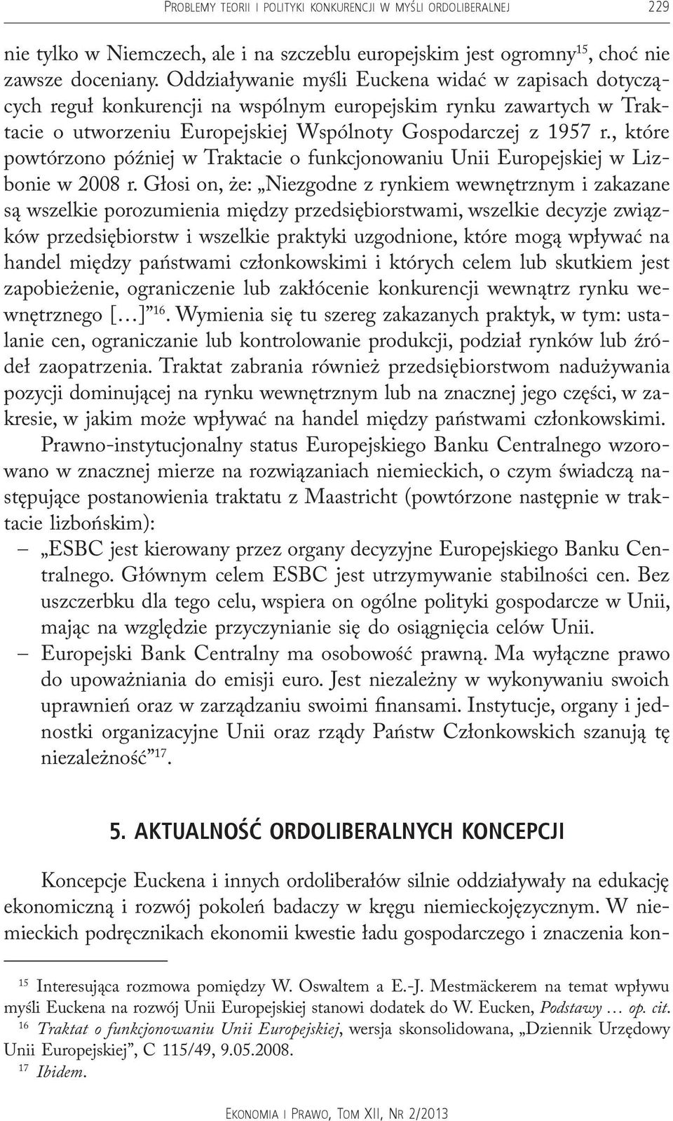 , które powtórzono później w Traktacie o funkcjonowaniu Unii Europejskiej w Lizbonie w 2008 r.