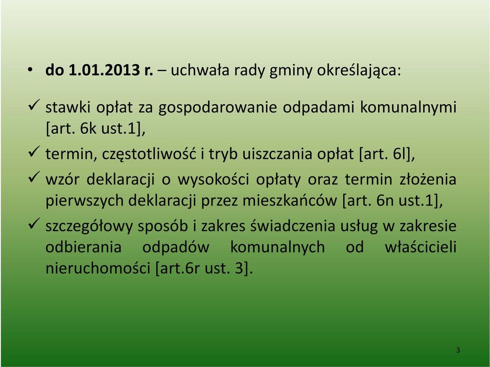 6l], wzór deklaracji o wysokości opłaty oraz termin złożenia pierwszych deklaracji przez mieszkańców