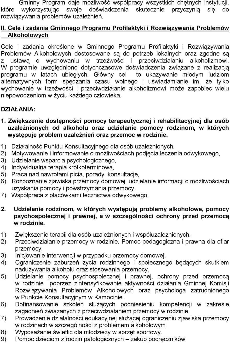 potrzeb lokalnych oraz zgodne są z ustawą o wychowaniu w trzeźwości i przeciwdziałaniu alkoholizmowi.
