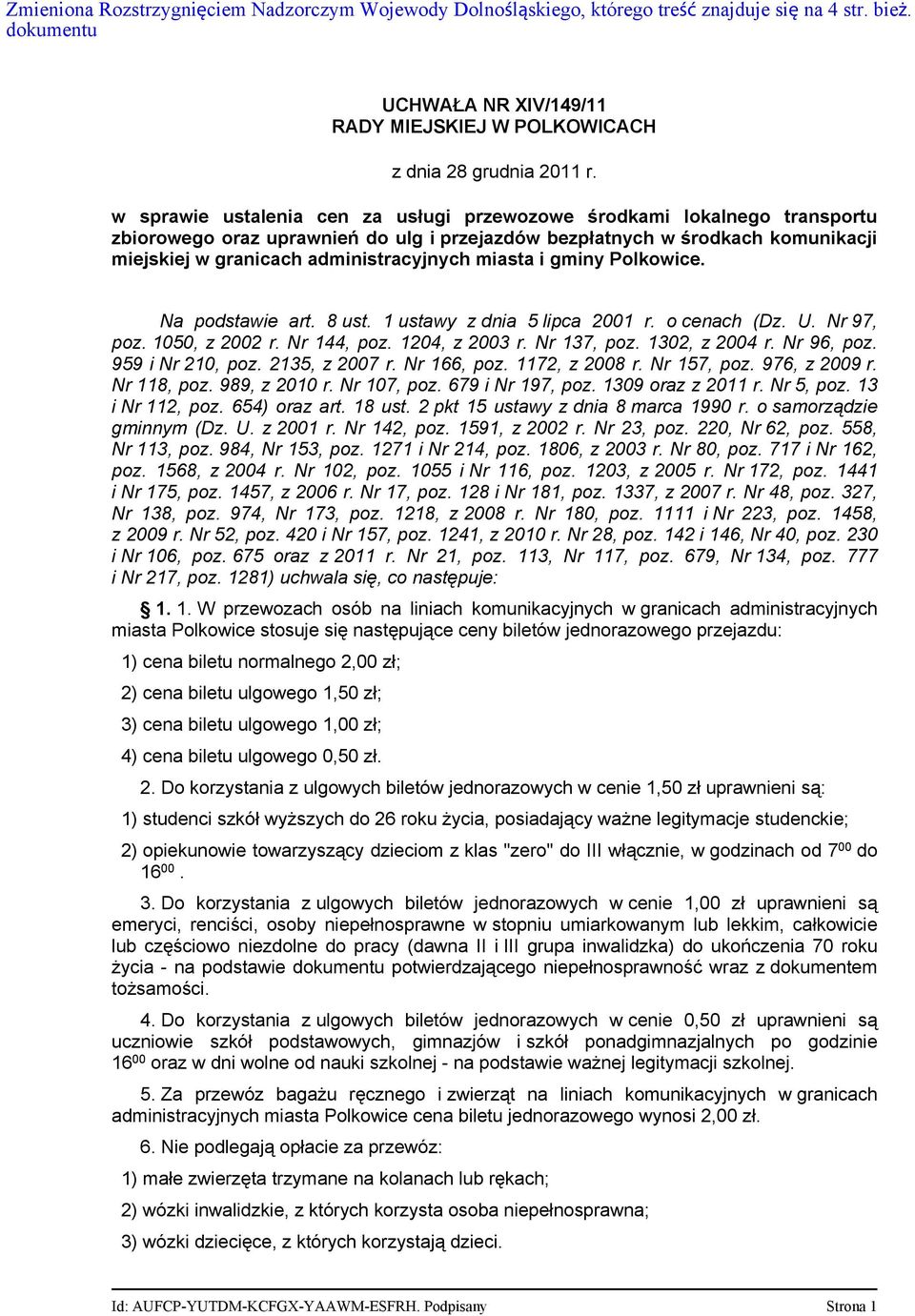 miasta i gminy Polkowice. Na podstawie art. 8 ust. 1 ustawy z dnia 5 lipca 2001 r. o cenach (Dz. U. Nr 97, poz. 1050, z 2002 r. Nr 144, poz. 1204, z 2003 r. Nr 137, poz. 1302, z 2004 r. Nr 96, poz.