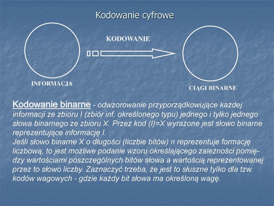 Jeśli słowo binarne X o długości (liczbie bitów) n reprezentuje formację liczbową, to jest możliwe podanie wzoru określającego zależności pomiędzy wartościami