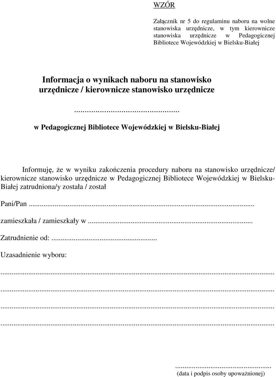 .. Informuję, Ŝe w wyniku zakończenia procedury naboru na stanowisko urzędnicze/ kierownicze stanowisko urzędnicze w Pedagogicznej Bibliotece