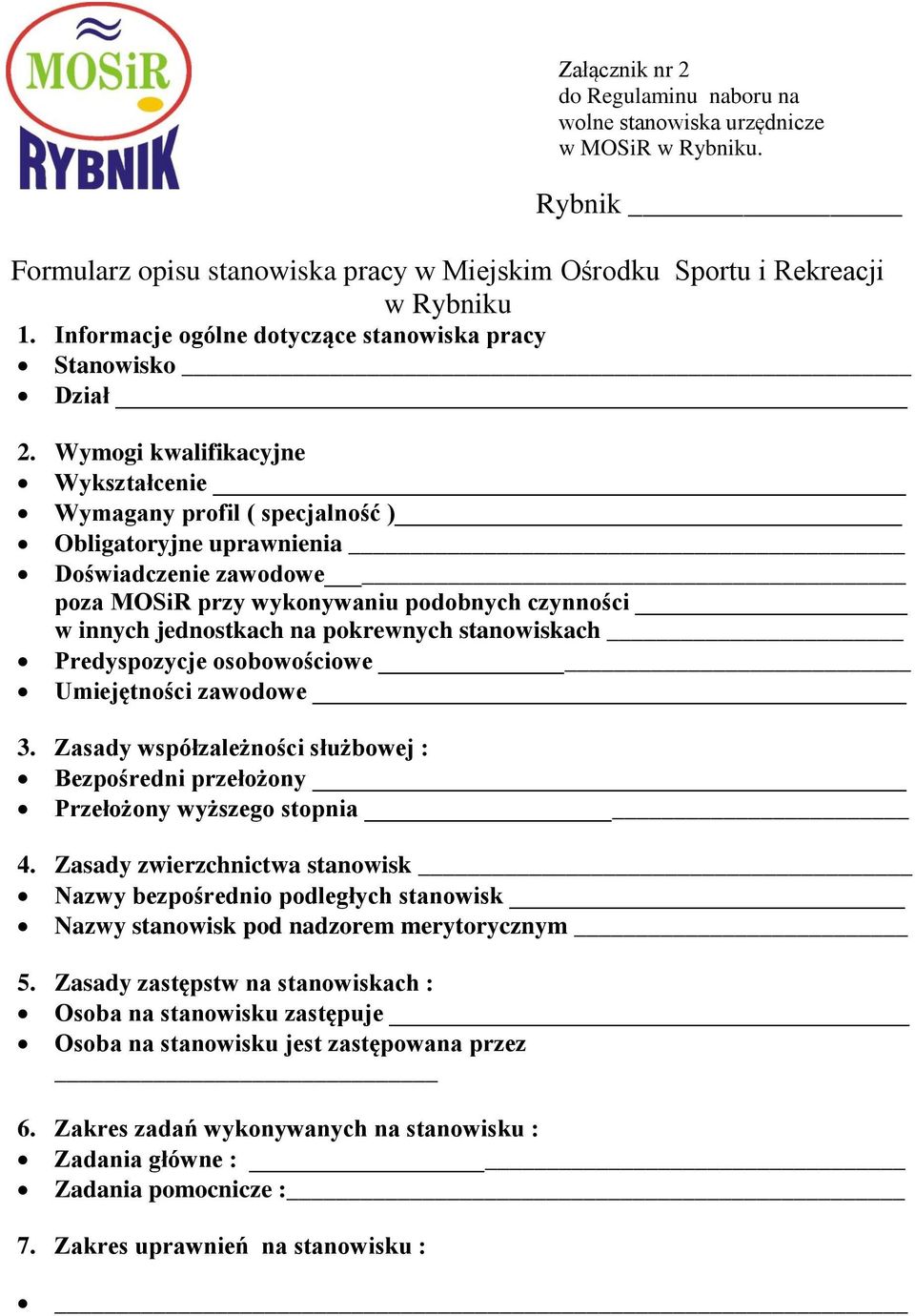 Wymogi kwalifikacyjne Wykształcenie Wymagany profil ( specjalność ) Obligatoryjne uprawnienia Doświadczenie zawodowe poza MOSiR przy wykonywaniu podobnych czynności w innych jednostkach na pokrewnych