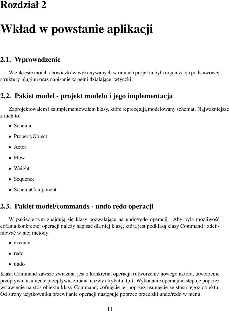 2. Pakiet model - projekt modelu i jego implementacja Zaprojektowałem i zaimplementowałem klasy, które reprezętują modelowany schemat.