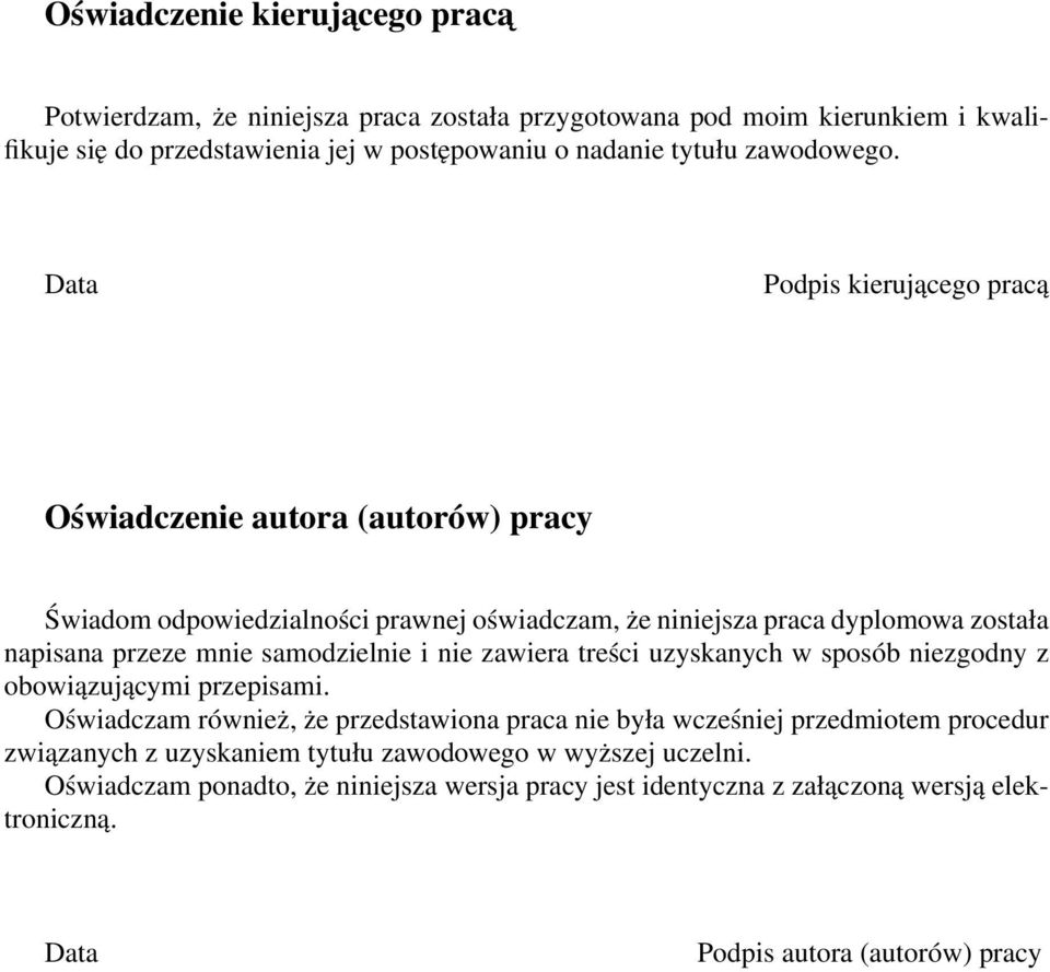 Data Podpis kierującego pracą Oświadczenie autora (autorów) pracy Świadom odpowiedzialności prawnej oświadczam, że niniejsza praca dyplomowa została napisana przeze mnie