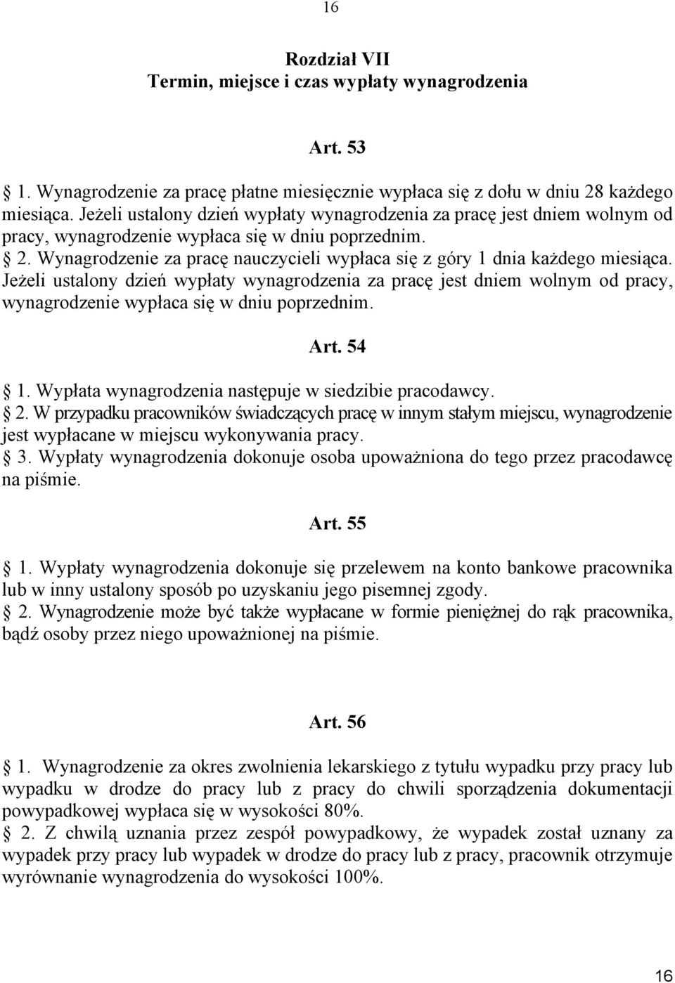Wynagrodzenie za pracę nauczycieli wypłaca się z góry 1 dnia każdego miesiąca.