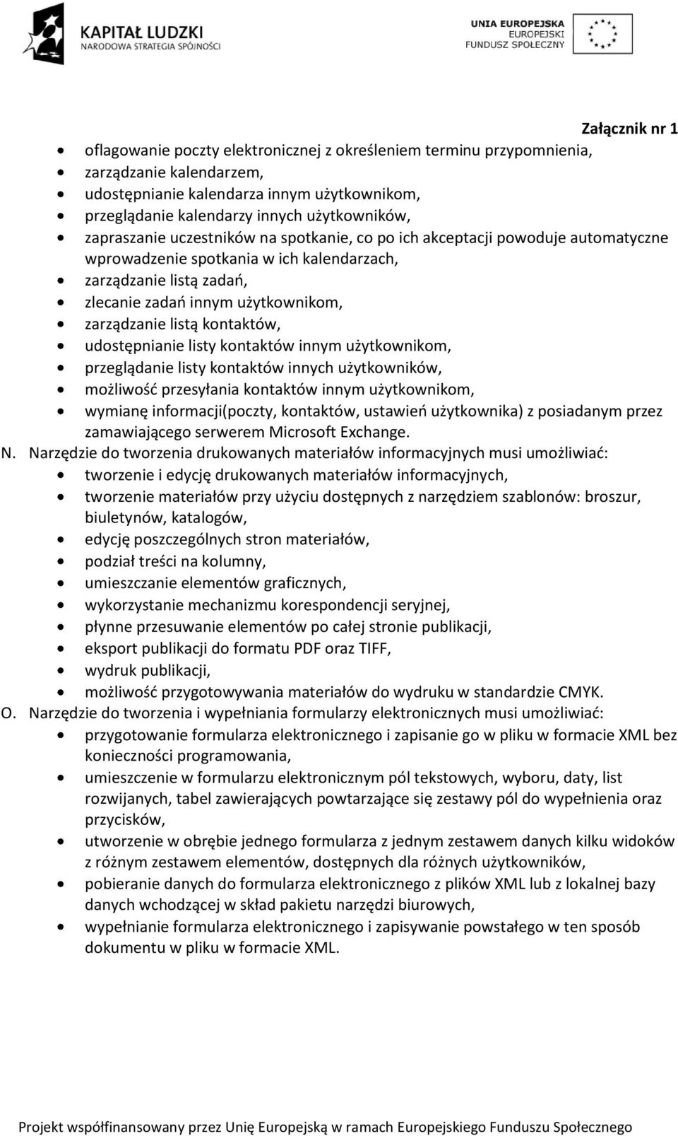 kontaktów, udostępnianie listy kontaktów innym użytkownikom, przeglądanie listy kontaktów innych użytkowników, możliwość przesyłania kontaktów innym użytkownikom, wymianę informacji(poczty,