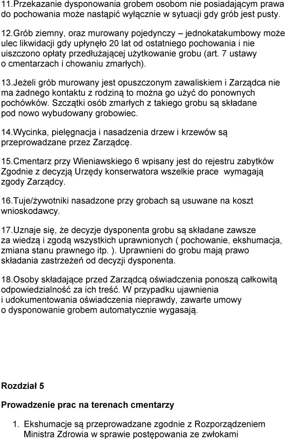 7 ustawy cmentarzach i chwaniu zmarłych). 13.Jeżeli grób murwany jest puszcznym zawaliskiem i Zarządca nie ma żadneg kntaktu z rdziną t mżna g użyć d pnwnych pchówków.