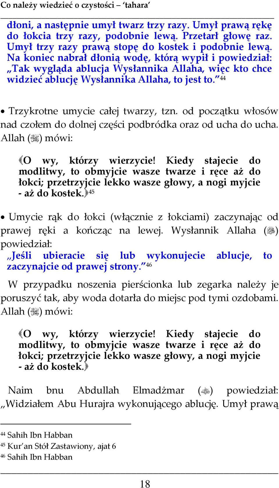 od początku włosów nad czołem do dolnej części podbródka oraz od ucha do ucha. Allah ( ) mówi: O wy, którzy wierzycie!