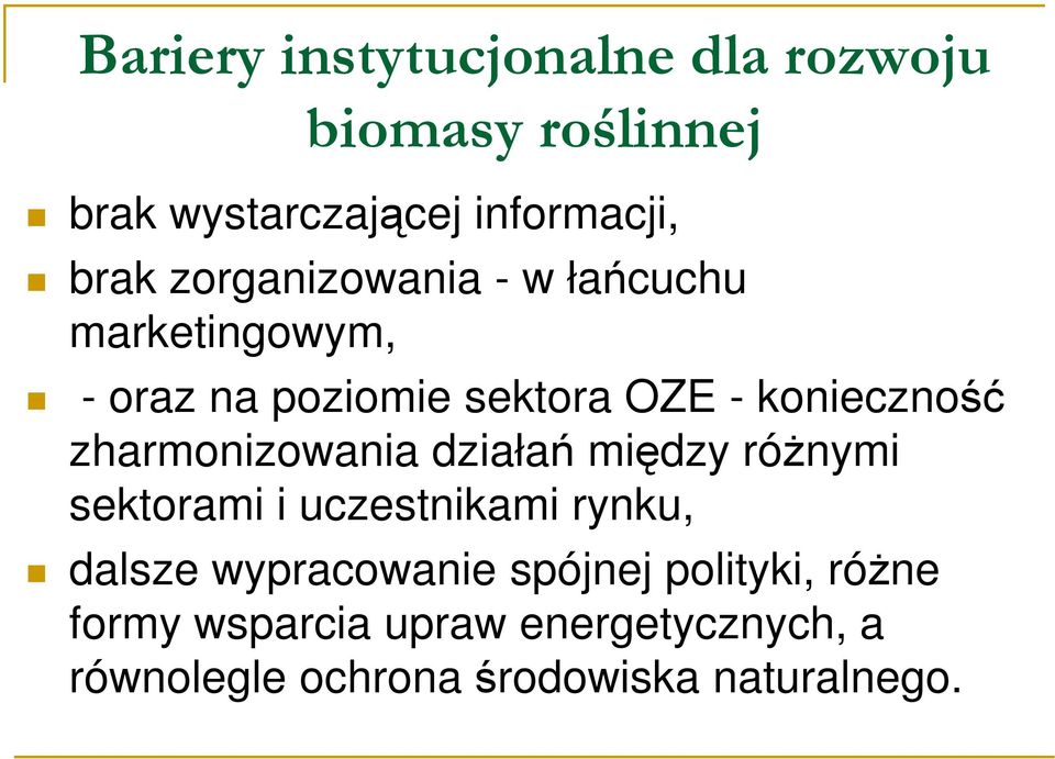 zharmonizowania działań między róŝnymi sektorami i uczestnikami rynku, dalsze wypracowanie
