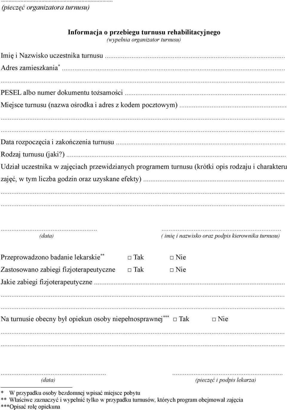 .. Data rozpoczęcia i zakończenia turnusu... Rodzaj turnusu (jaki?).