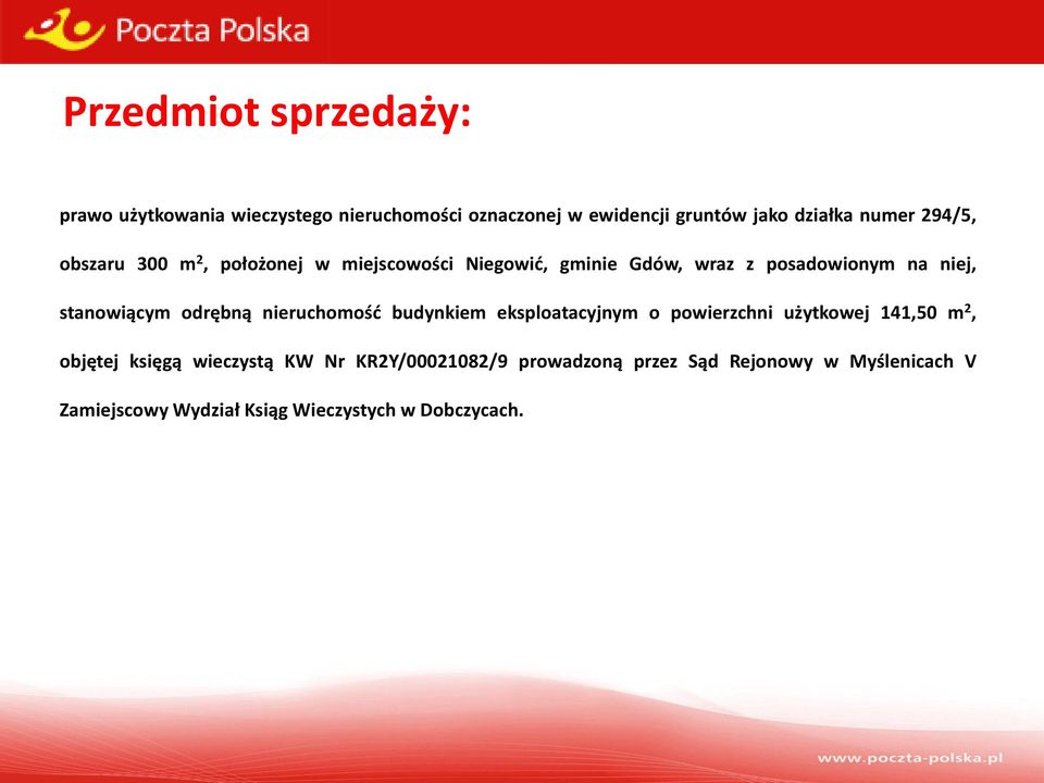 stanowiącym odrębną nieruchomośd budynkiem eksploatacyjnym o powierzchni użytkowej 141,50 m 2, objętej księgą