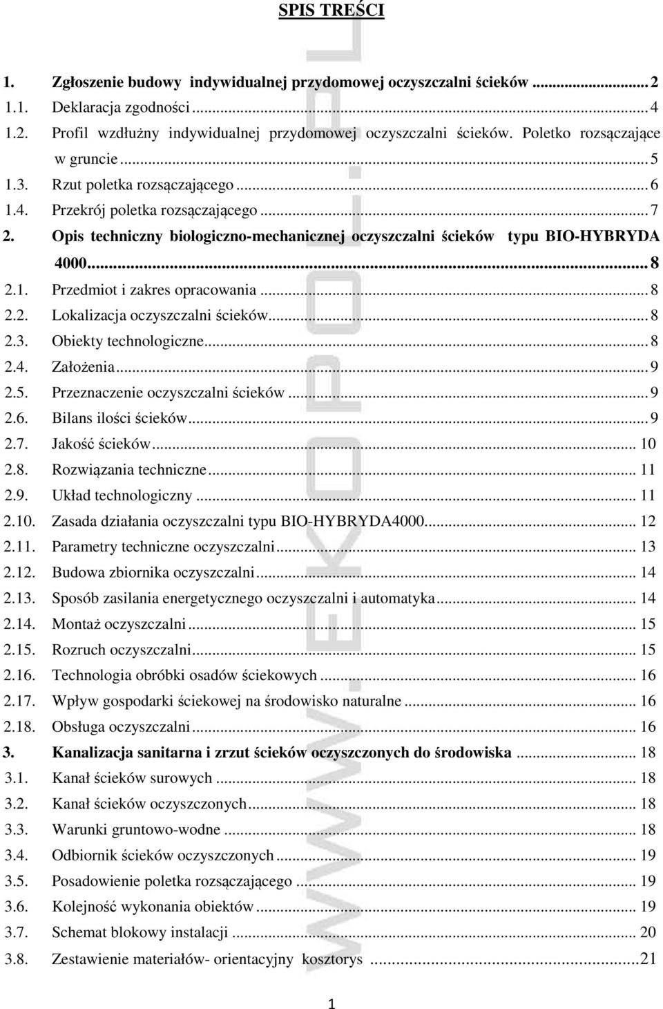 Opis techniczny biologiczno-mechanicznej oczyszczalni ścieków typu BIO-HYBRYDA 4000... 8 2.1. Przedmiot i zakres opracowania... 8 2.2. Lokalizacja oczyszczalni ścieków... 8 2.3.