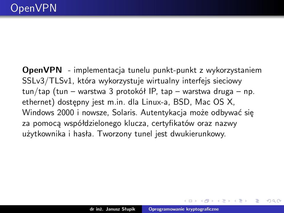 ethernet) dostępny jest m.in. dla Linux-a, BSD, Mac OS X, Windows 2000 i nowsze, Solaris.