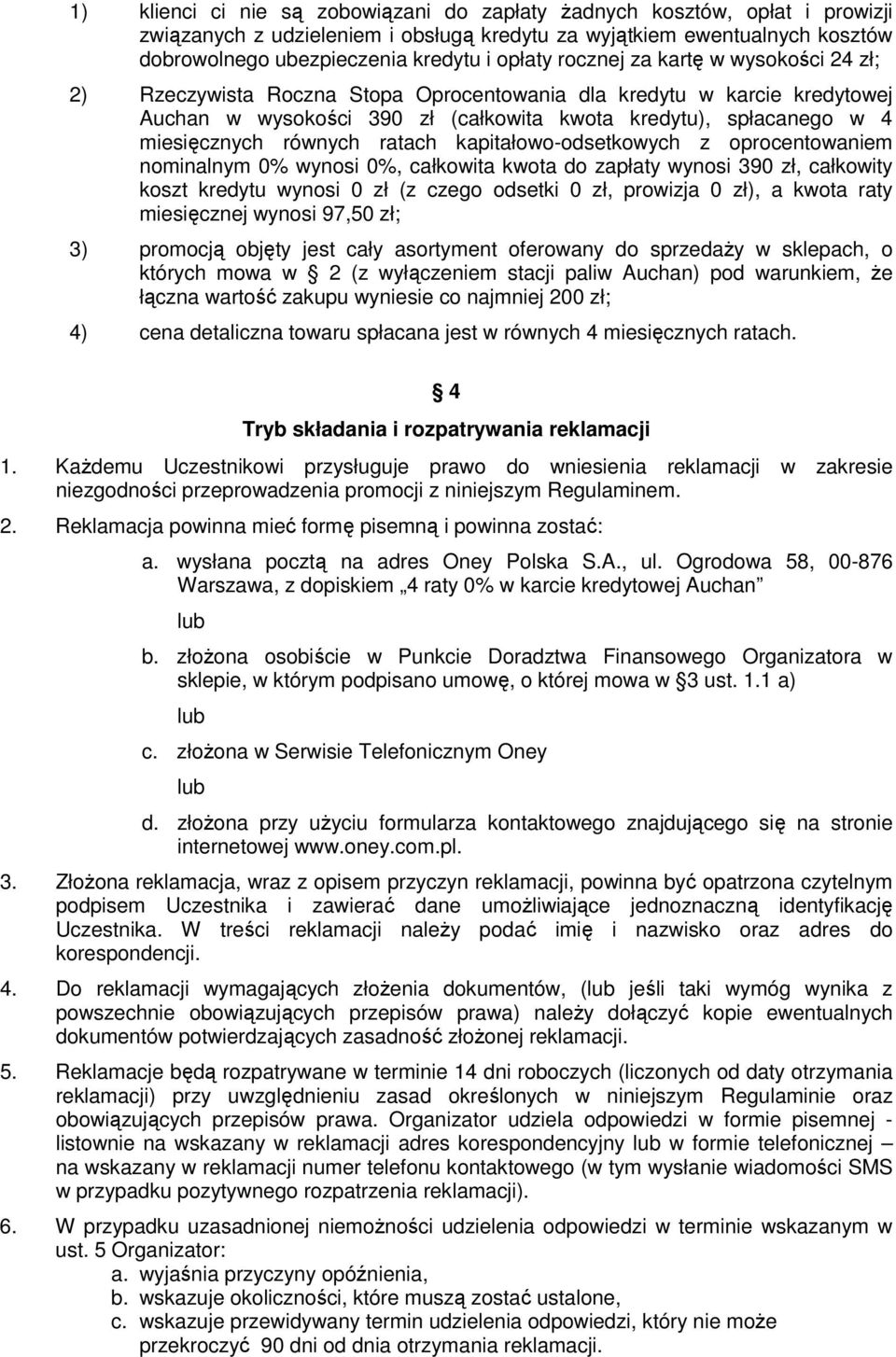 ratach kapitałowo-odsetkowych z oprocentowaniem nominalnym 0% wynosi 0%, całkowita kwota do zapłaty wynosi 390 zł, całkowity koszt kredytu wynosi 0 zł (z czego odsetki 0 zł, prowizja 0 zł), a kwota