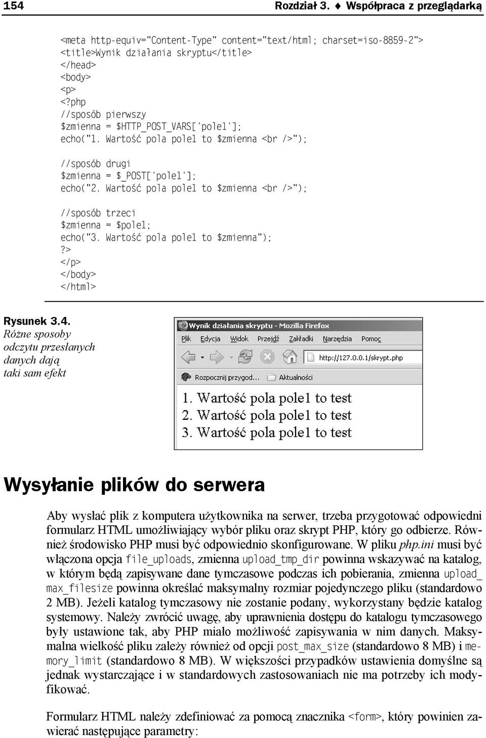 Wartość pola pole1 to $zmienna <br />"); //sposób trzeci $zmienna = $pole1; echo("3. Wartość pola pole1 to $zmienna");?> </p> </body> </html> Rysunek 3.4.