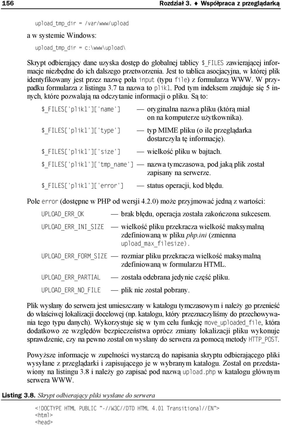 informacje niezbędne do ich dalszego przetworzenia. Jest to tablica asocjacyjna, w której plik identyfikowany jest przez nazwę pola input (typu file) z formularza WWW.