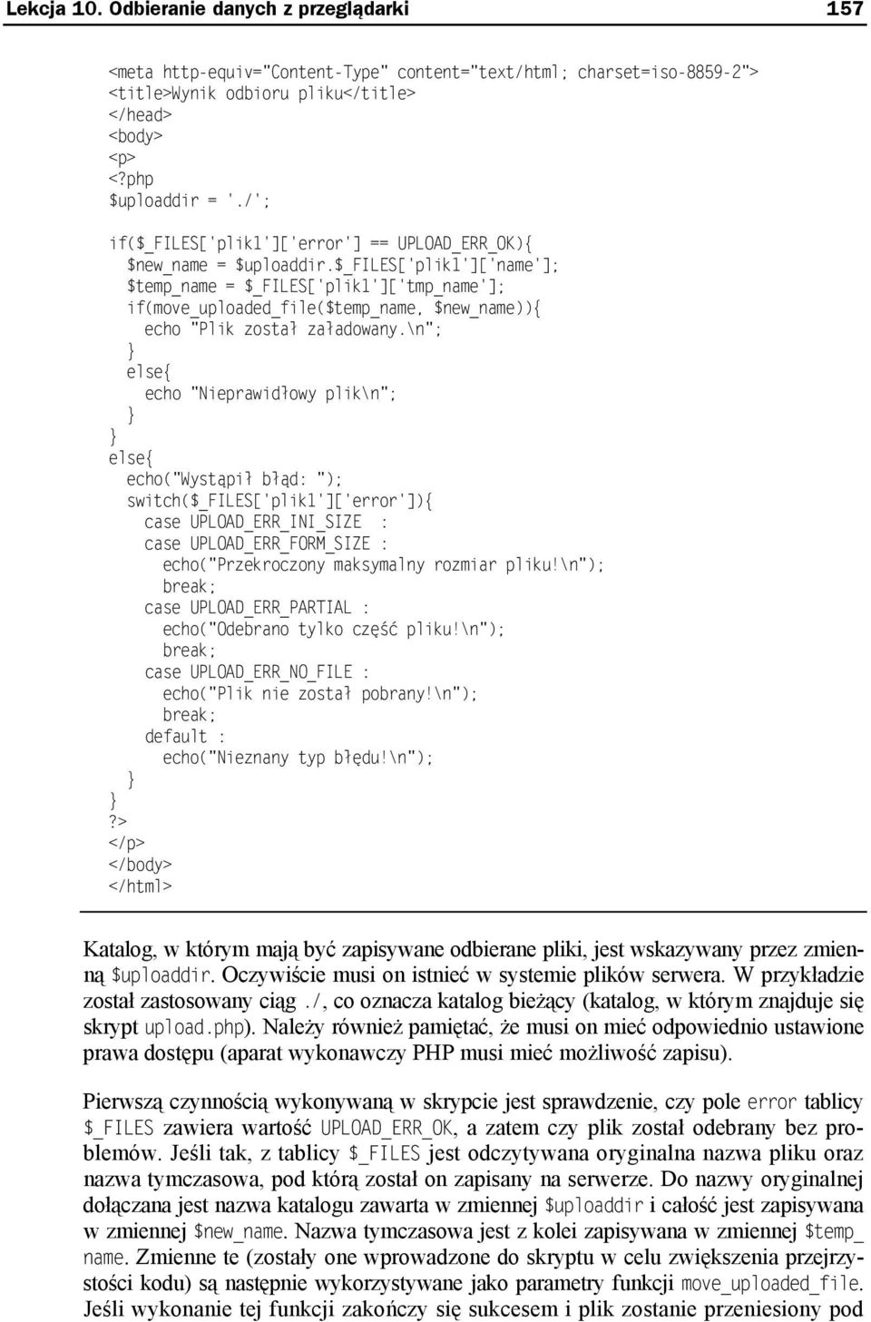 $_files['plik1']['name']; $temp_name = $_FILES['plik1']['tmp_name']; if(move_uploaded_file($temp_name, $new_name)){ echo "Plik został załadowany.