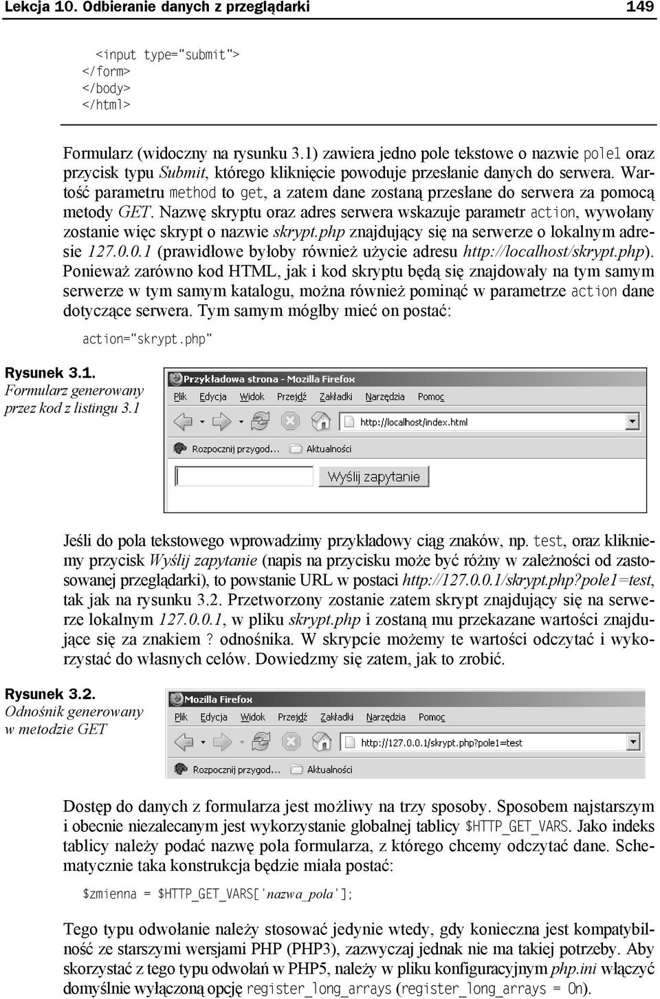 Wartość parametru method to get, a zatem dane zostaną przesłane do serwera za pomocą metody GET.