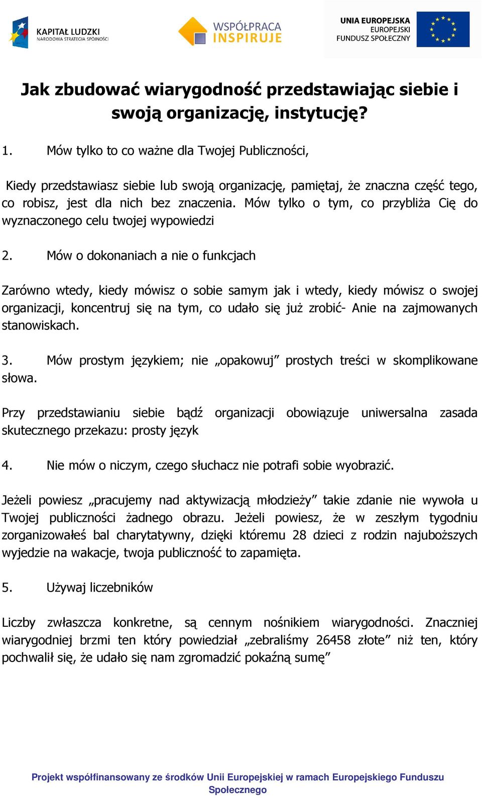 Mów tylko o tym, co przybliża Cię do wyznaczonego celu twojej wypowiedzi 2.