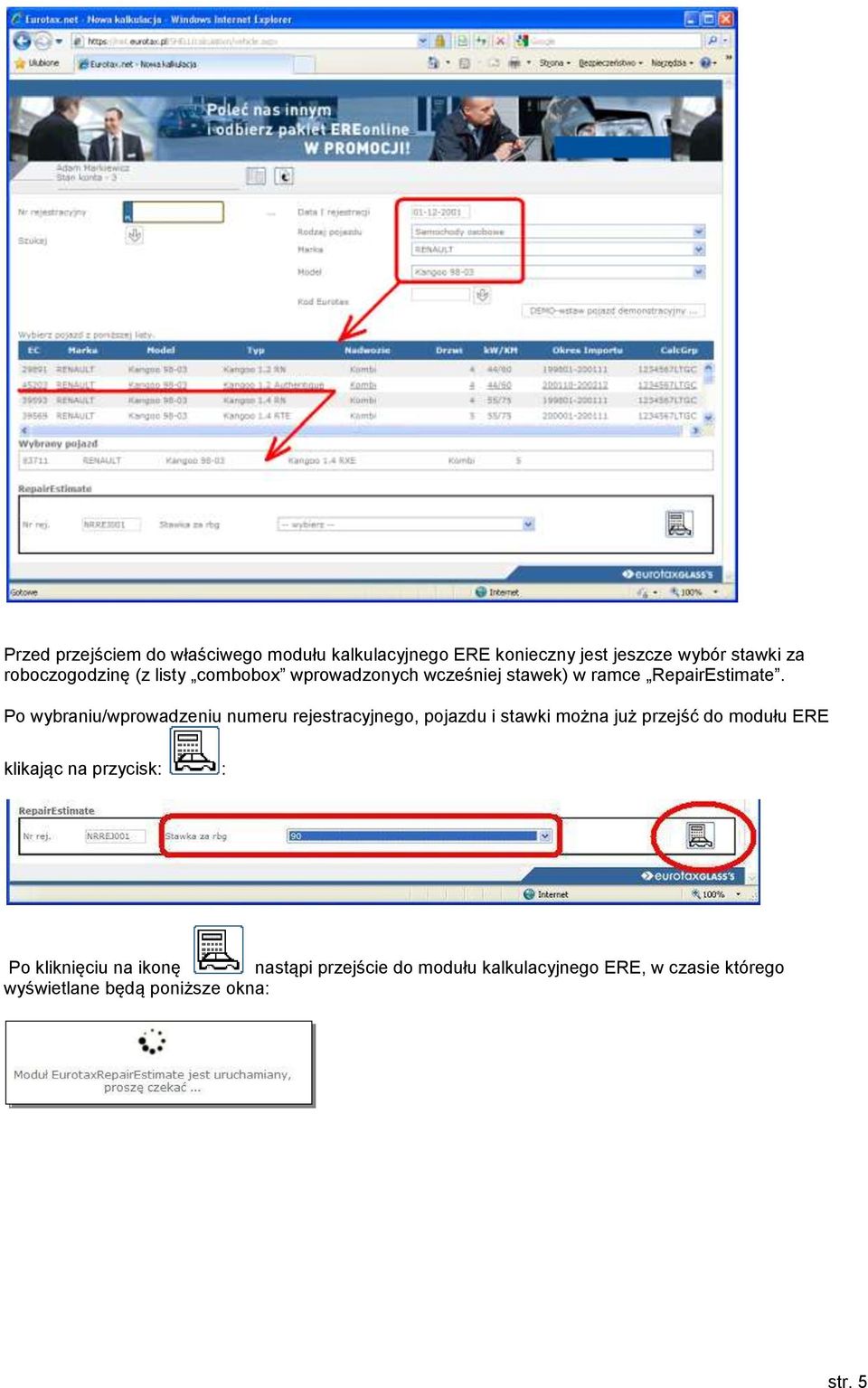 Po wybraniu/wprowadzeniu numeru rejestracyjnego, pojazdu i stawki można już przejść do modułu ERE klikając