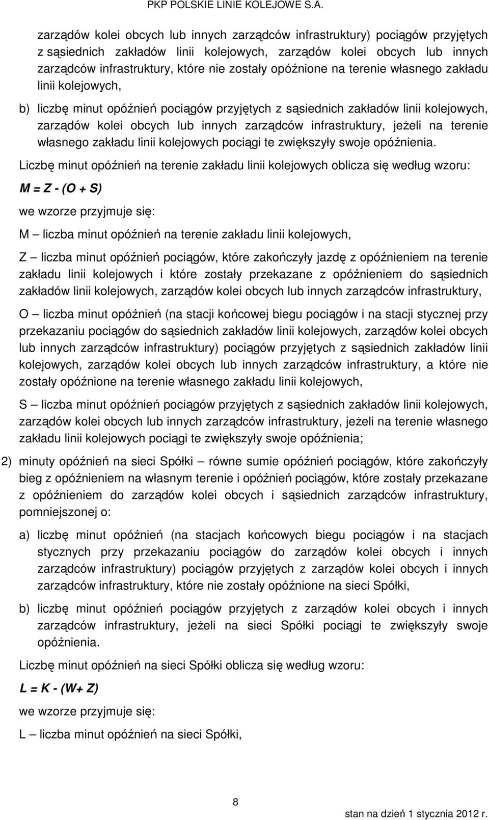 jeżeli na terenie własnego zakładu linii kolejowych pociągi te zwiększyły swoje opóźnienia.