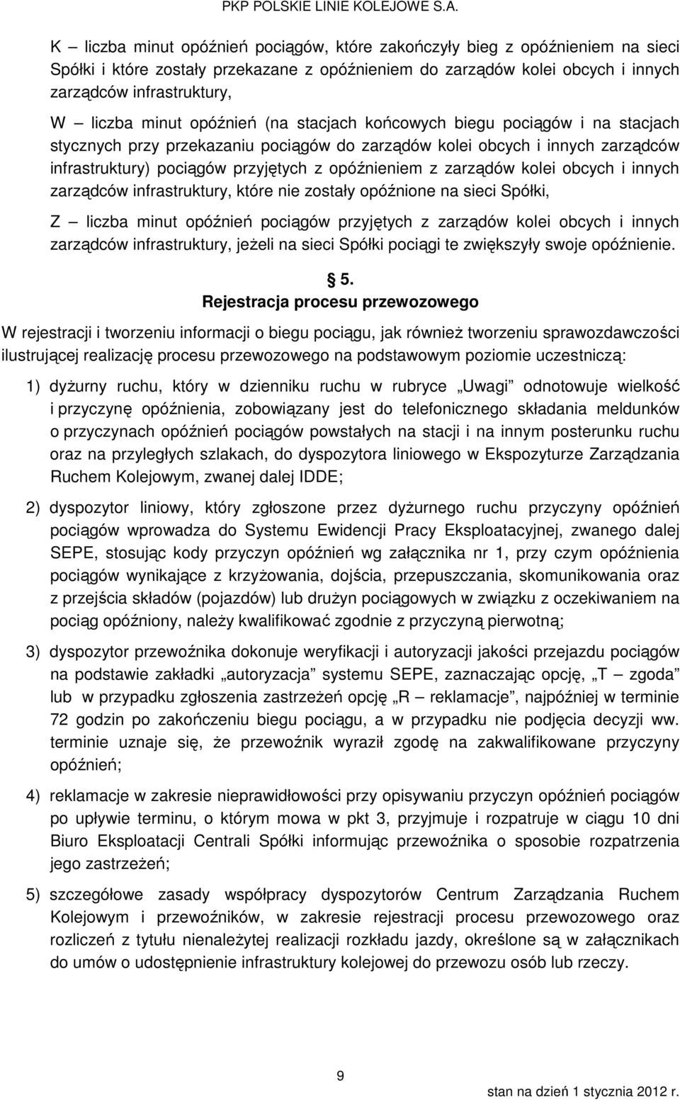 zarządów kolei obcych i innych zarządców infrastruktury, które nie zostały opóźnione na sieci Spółki, Z liczba minut opóźnień pociągów przyjętych z zarządów kolei obcych i innych zarządców