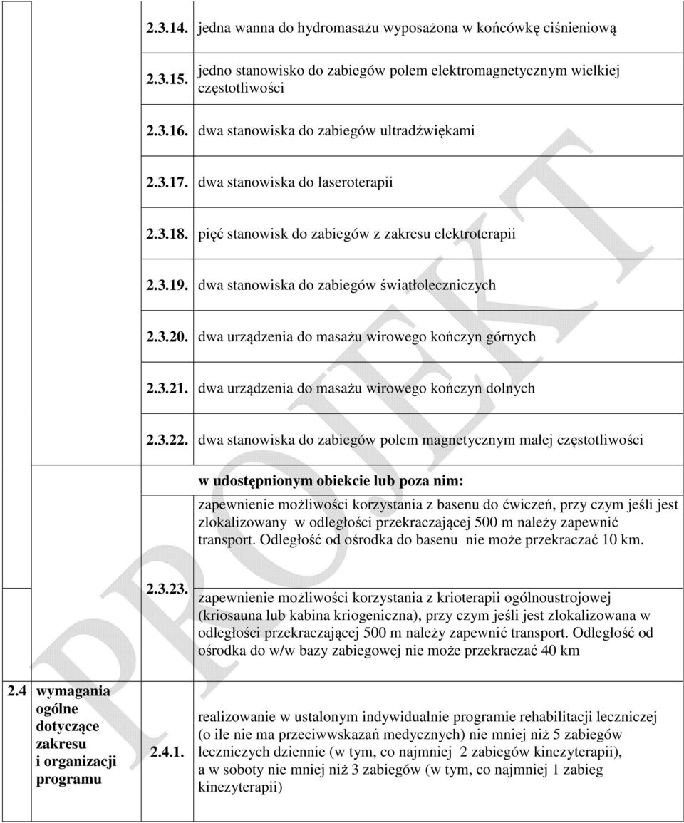 dwa urządzenia do masażu wirowego kończyn górnych 2.3.21. dwa urządzenia do masażu wirowego kończyn dolnych 2.3.22.