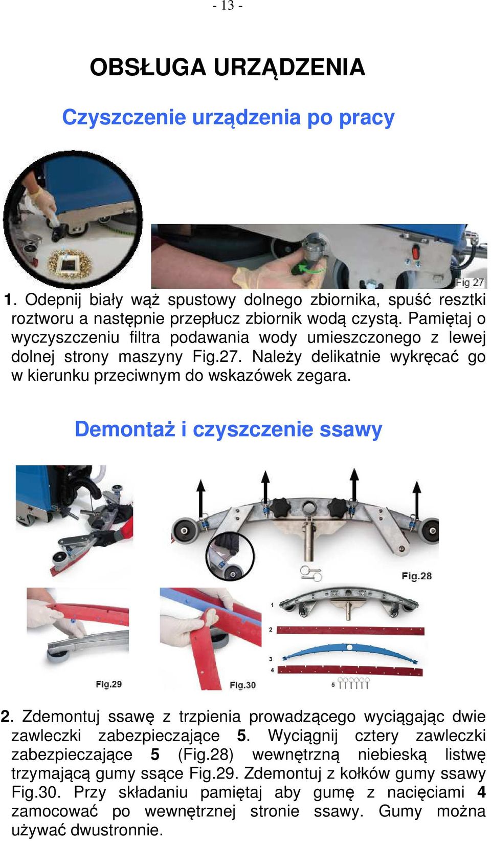 Demontaż i czyszczenie ssawy 2. Zdemontuj ssawę z trzpienia prowadzącego wyciągając dwie zawleczki zabezpieczające 5. Wyciągnij cztery zawleczki zabezpieczające 5 (Fig.