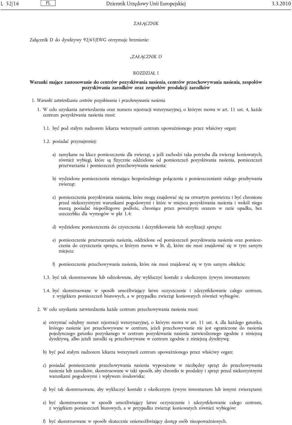 pozyskiwania zarodków oraz zespołów produkcji zarodków I. Warunki zatwierdzania centrów pozyskiwania i przechowywania nasienia 1.