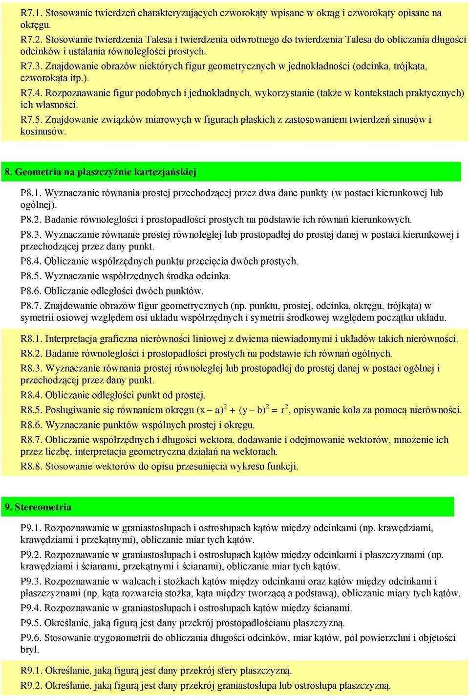 Znajdowanie obrazów niektórych figur geometrycznych w jednokładności (odcinka, trójkąta, czworokąta itp.). R7.4.