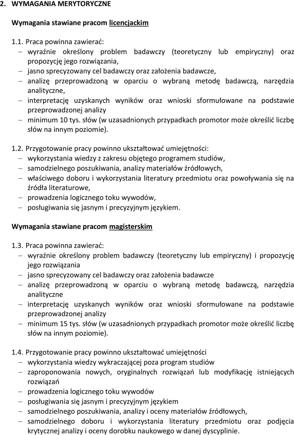 przeprowadzoną w oparciu o wybraną metodę badawczą, narzędzia analityczne, interpretację uzyskanych wyników oraz wnioski sformułowane na podstawie przeprowadzonej analizy minimum 10 tys.