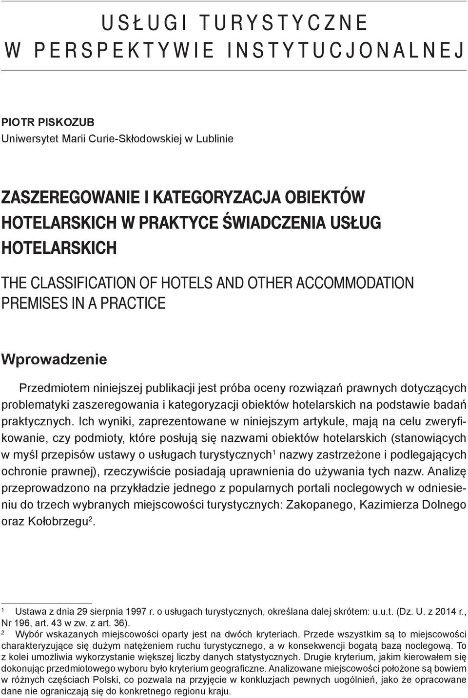 zaszeregowania i kategoryzacji obiektów hotelarskich na podstawie badań praktycznych.