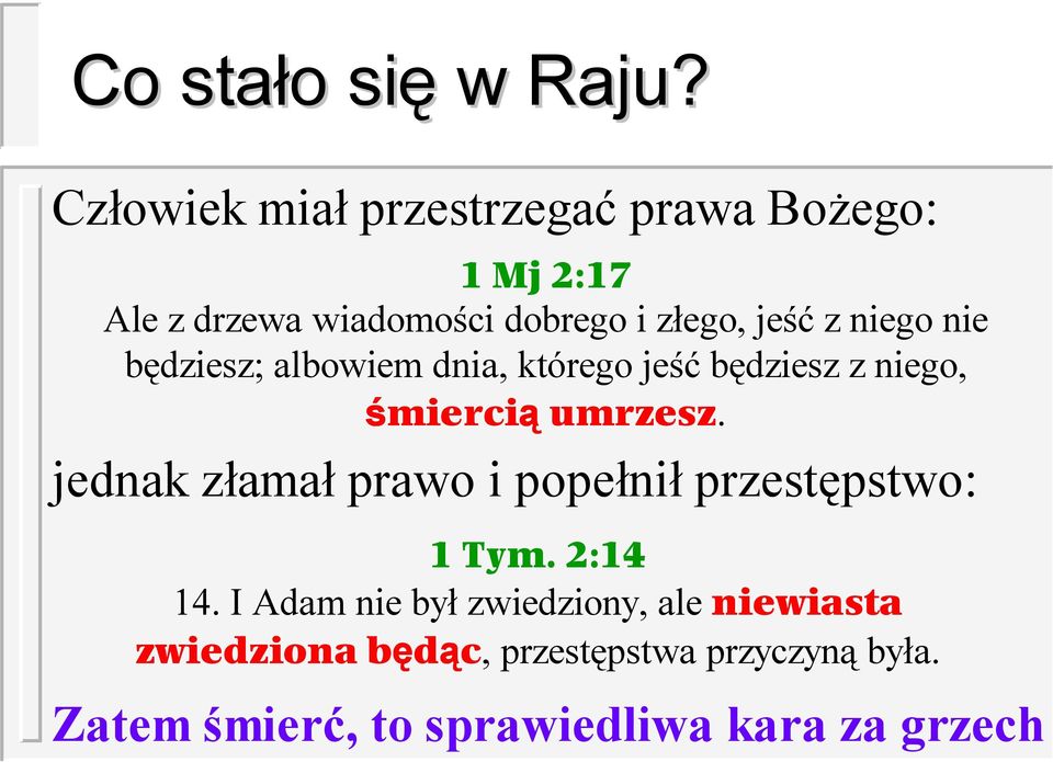 niego nie będziesz; albowiem dnia, którego jeść będziesz z niego, śmierci ą umrzesz.