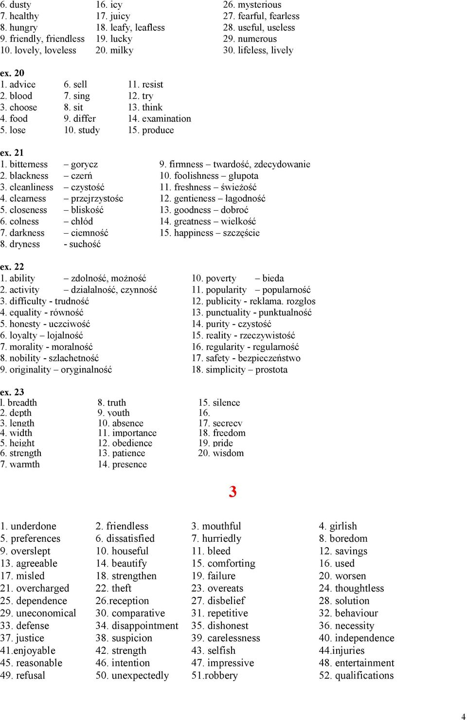 bitterness gorycz 9. firmness twardość, zdecydowanie 2. blackness czerń 10. foolishness głupota 3. cleanliness czystość 11. freshness świeżość 4. clearness przejrzystośc 12. gentieness łagodność 5.