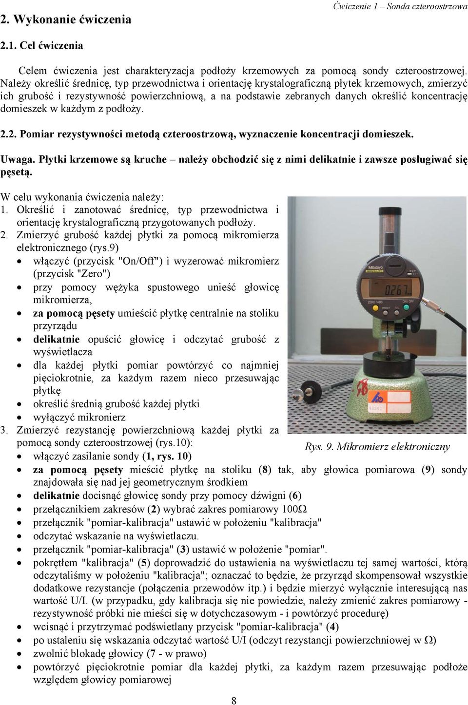 domieszek w każdym z podłoży. 2.2. Pomiar rezystywności metodą czteroostrzową, wyznaczenie koncentracji domieszek. Uwaga.