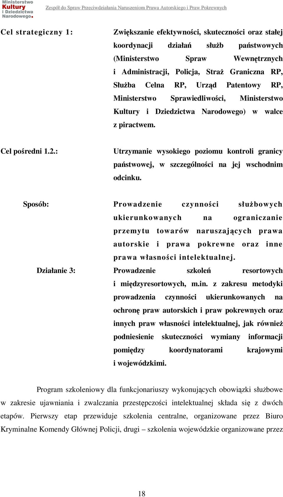 : Utrzymanie wysokiego poziomu kontroli granicy państwowej, w szczególności na jej wschodnim odcinku.