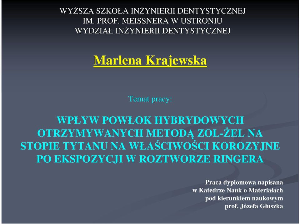 POWŁOK HYBRYDOWYCH OTRZYMYWANYCH METODĄ ZOL-śEL NA STOPIE TYTANU NA WŁAŚCIWOŚCI KOROZYJNE