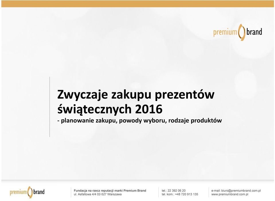 Premium Brand ul. Asfaltowa 4/4 02-527 Warszawa tel.: 22 392 06 20 tel.