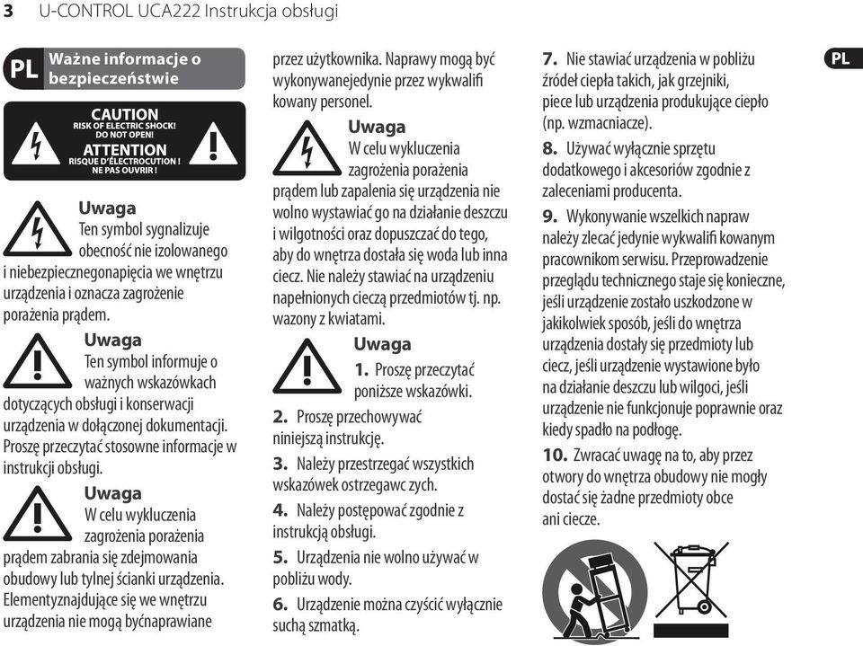 Uwaga W celu wykluczenia zagrożenia porażenia prądem zabrania się zdejmowania obudowy lub tylnej ścianki urządzenia.
