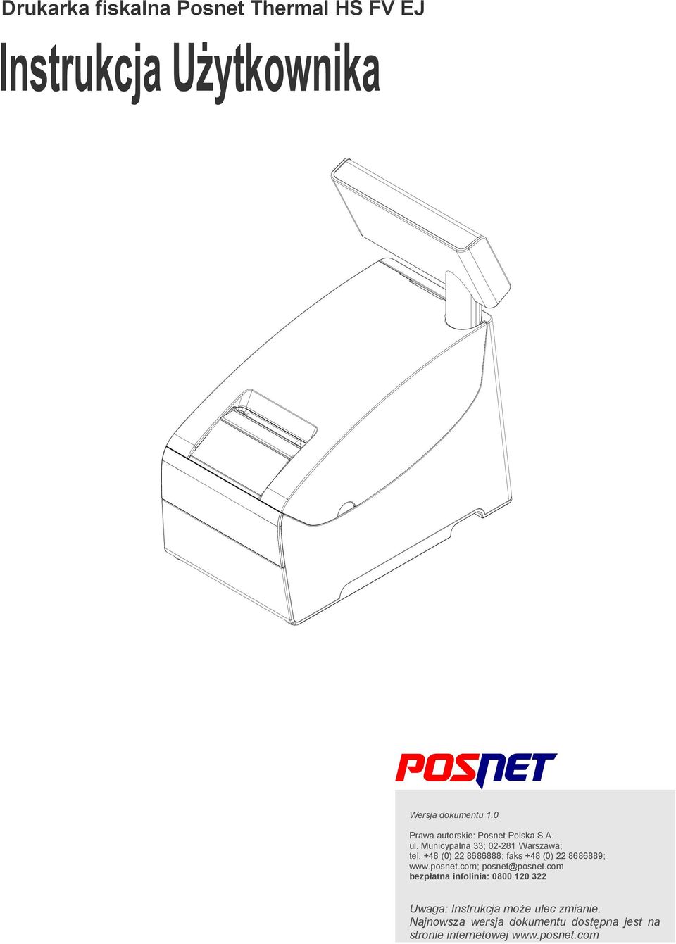 +48 (0) 22 8686888; faks +48 (0) 22 8686889; www.posnet.com; posnet@posnet.