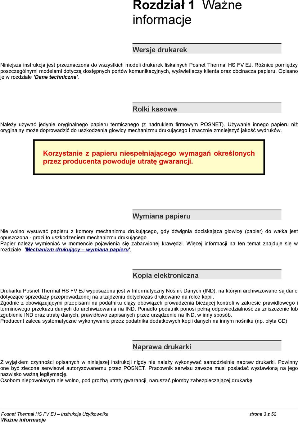 Rolki kasowe Należy używać jedynie oryginalnego papieru termicznego (z nadrukiem firmowym POSNET).