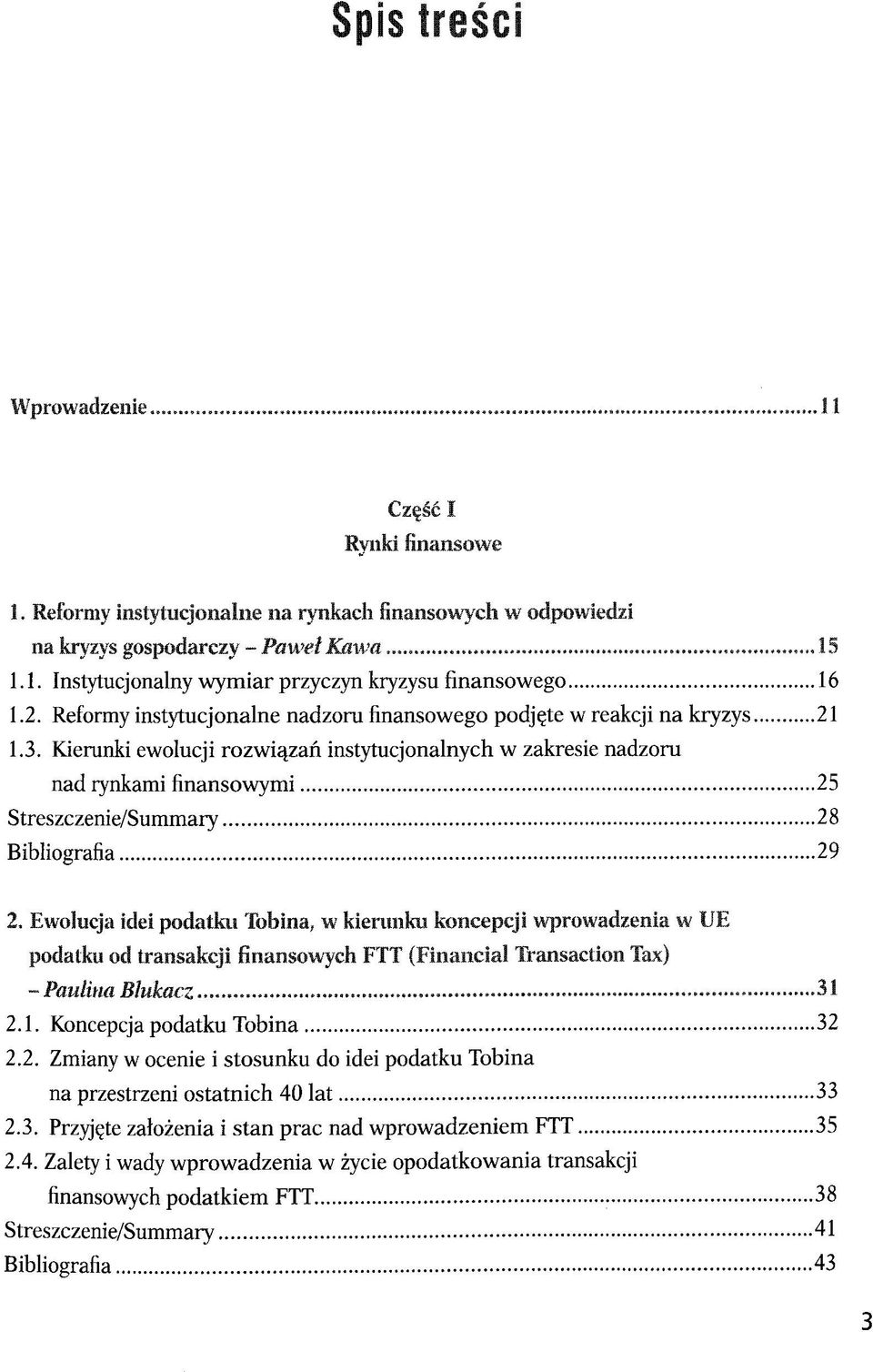 Kierunki ewolucji rozwi^zan instytucjonalnych w zakresie nadzoru nad iynkami finansowymi Streszczenie/Summary Bibliografia 2.