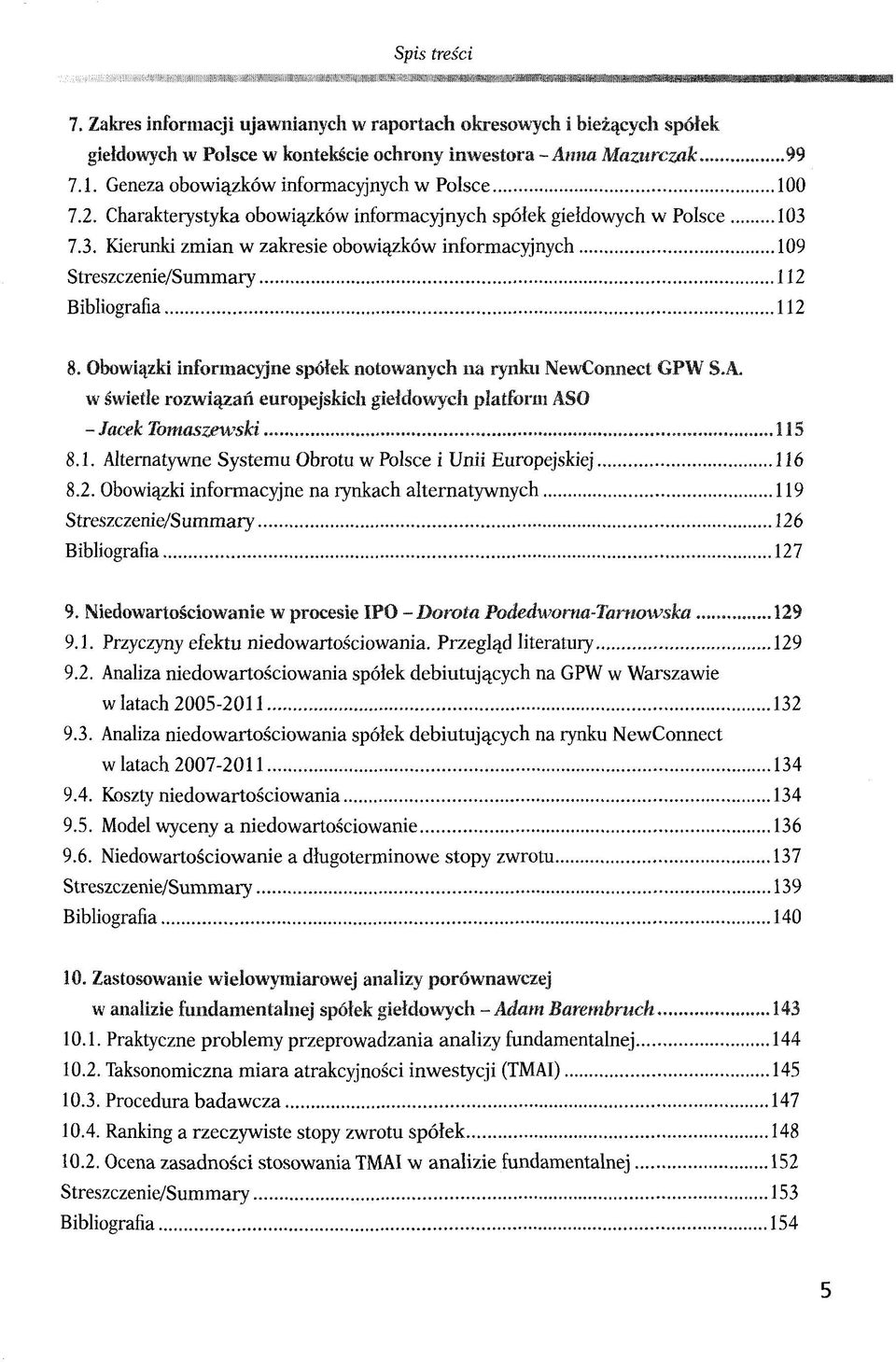 7.3. Kierunki zmian w zakresie obowi^zköw informacyjnych 109 Streszczenie/Summary 112 Bibliografia 112 8. Obowiqzki infbrmacyjne spölek notowanych na rynku XewConnect GPW S.A.